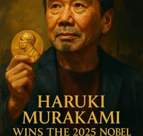 Nobel Prize in Literature 2025 Awarded to Haruki Murakami: An In-Depth Analysis the 2025 Nobel Prize in Literature